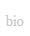 bio